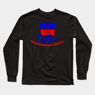 I Run On Coffee and Christmas Cheer Shirt Long Sleeve T-Shirt